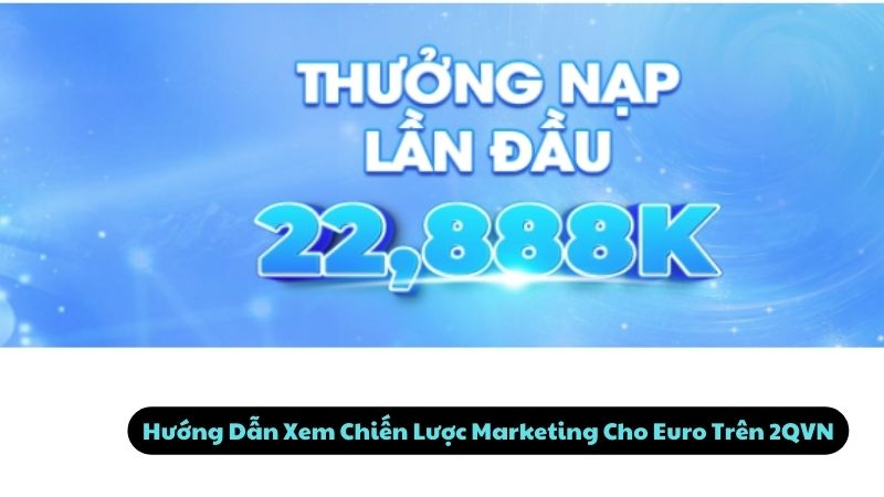 chien-luoc-marketing-cho-euro-3